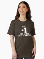 I'M #1 SO WHY TRY HARDER Essential T-Shirt