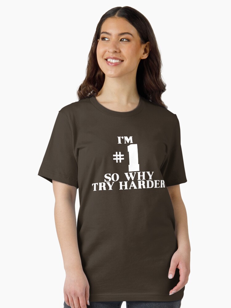 I'M #1 SO WHY TRY HARDER Essential T-Shirt