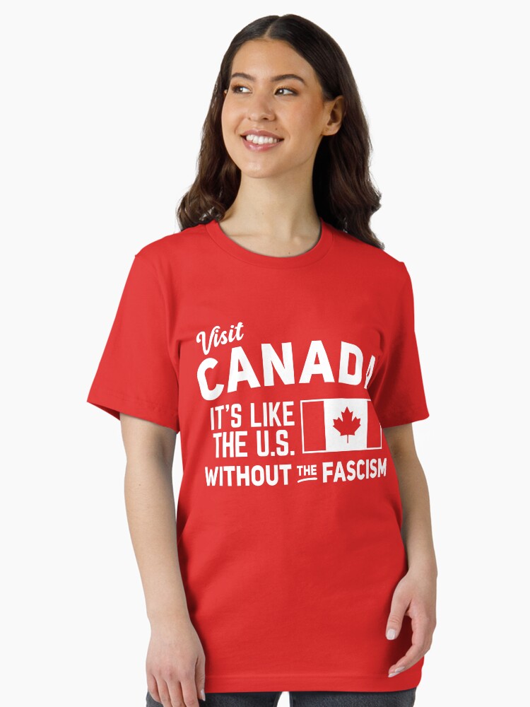 Visit Canada, It's Like the US without the Fascism Essential T-Shirt