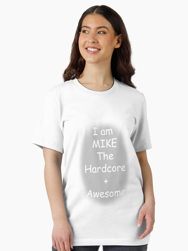 I am Mike the Hardcore + Awesome Essential T-Shirt