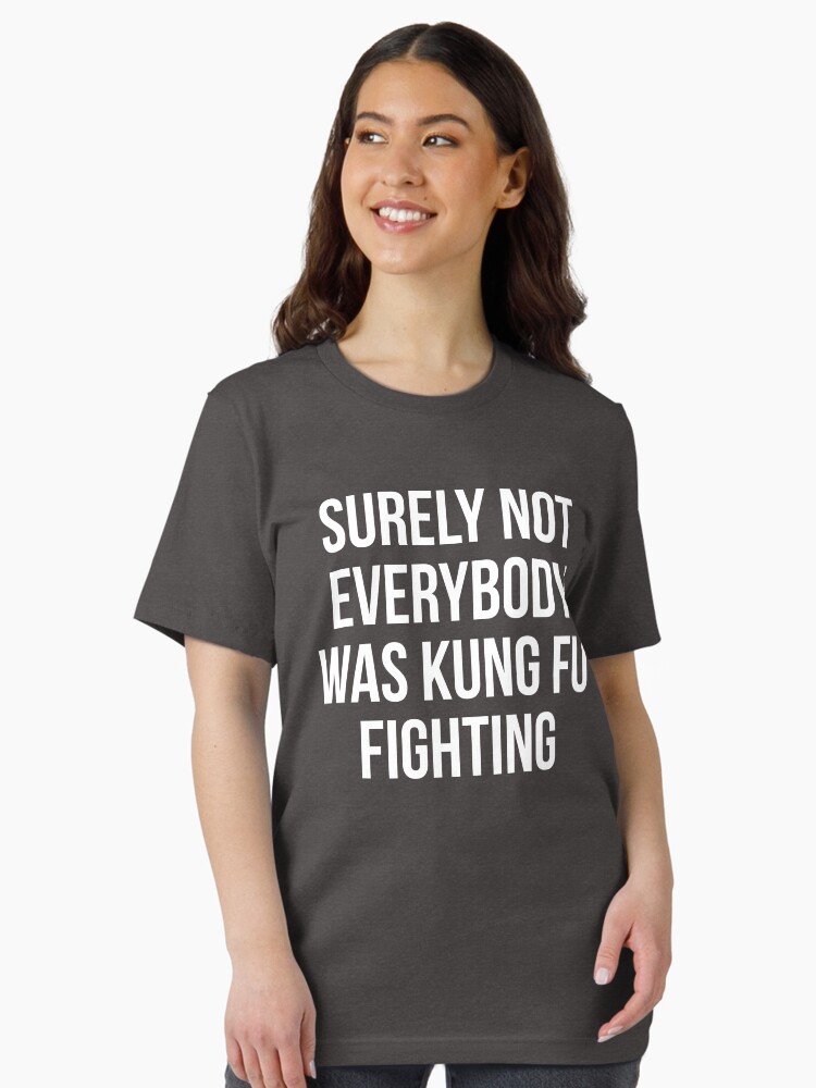 Surely Not Everybody Was Kung Fu Fighting Essential T-Shirt