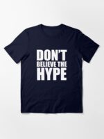 Don't Believe the Hype Essential T-Shirt