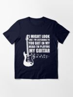 I Might Look Like I'm Listening to You T shirt Music Guitar Guitarist Shirt Essential T-Shirt