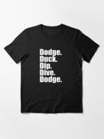 Dodgeball - Dodge Duck Dip Dive Dodge Essential T-Shirt