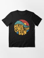 Here Comes the Sun Essential T-Shirt