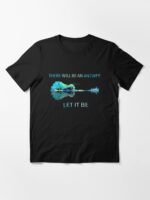 There Will Be An Answer Let It Be Essential T-Shirt