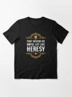 Awful Lot Like Heresy Funny Wargaming Meme Essential T-Shirt