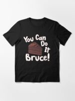 You Can Do It Bruce! Essential T-Shirt