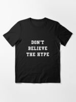 Don't Believe The Hype Essential T-Shirt