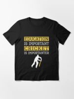Education Is Important Cricket is Importanter Sports Gift Essential T-Shirt