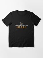 There's no place like 127.0.0.1 Essential T-Shirt