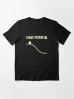 I Have Potential Energy Essential T-Shirt