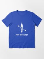 Kayak just Add Water Essential T-Shirt
