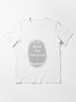 I am Mike the Hardcore + Awesome Essential T-Shirt