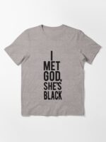 I Met God She's Black Essential T-Shirt