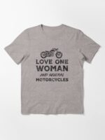 Love One Woman And Several Motorcycles Essential T-Shirt