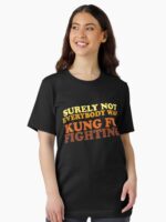 Surely Not Everybody Was Kung Fu Fighting Unisex T-Shirt - Image 2