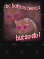 The horrors persist but so do I hamster word art Unisex T-Shirt - Image 7