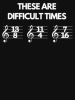 These Are Difficult Times Funny Musician Teacher Pun Unisex T-Shirt - Image 7