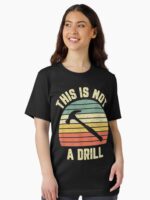 This Is Not A Drill Retro Funny Hammer Mens Dad Joke Unisex T-Shirt