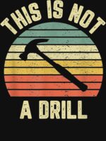 This Is Not A Drill Retro Funny Hammer Mens Dad Joke Unisex T-Shirt - Image 7