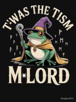 Twas The Tism M lord Frog Unisex T-Shirt - Image 7