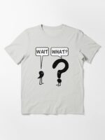 Wait, What? Unisex T-Shirt - Image 3