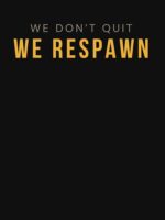 We Don't Quit We Respawn — Gamer T-shirt Unisex T-Shirt - Image 7