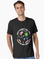 What Doesn't Kill You Mutates And Tries Again - Funny Microbiology Unisex T-Shirt - Image 2