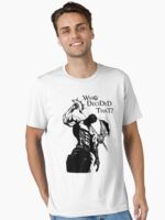 Who Decided That - Escanor Lions Sin of Pride of the Seven Deadly Sins Unisex T-Shirt