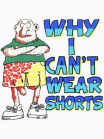 Why I Can`t Wear Shorts Funny Unisex T-Shirt - Image 7
