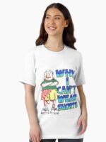 Why I Can`t Wear Shorts Funny Unisex T-Shirt