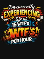 WTF's Per Hour Funny Sarcastic Joke Graphic Novelty Unisex T-Shirt - Image 7