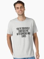 You've Obviously Confused Me With Someone Who Cares Unisex T-Shirt - Image 2